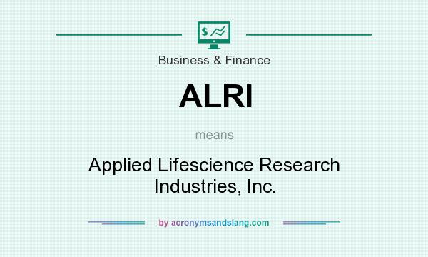 What does ALRI mean? It stands for Applied Lifescience Research Industries, Inc.
