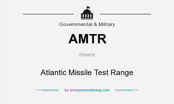 What does AMTR mean? It stands for Atlantic Missile Test Range