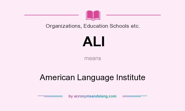 What does ALI mean? It stands for American Language Institute