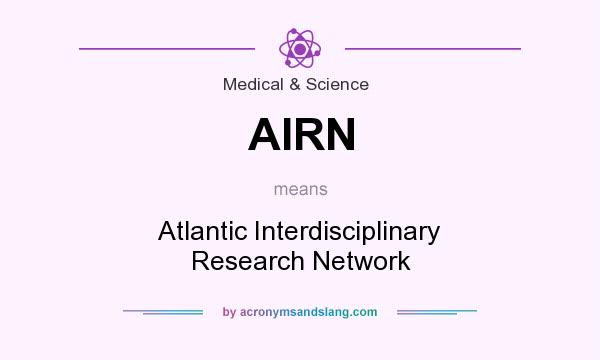 What does AIRN mean? It stands for Atlantic Interdisciplinary Research Network