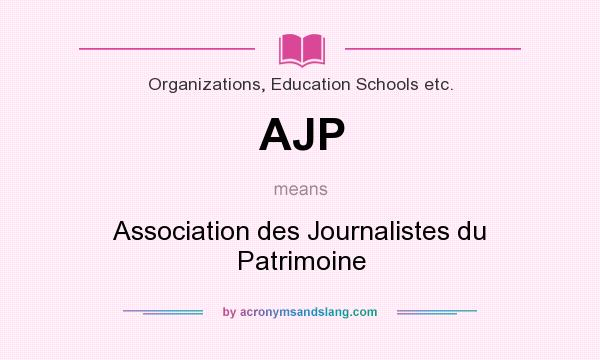 What does AJP mean? It stands for Association des Journalistes du Patrimoine