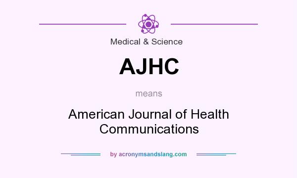 What does AJHC mean? It stands for American Journal of Health Communications