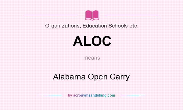 What does ALOC mean? It stands for Alabama Open Carry