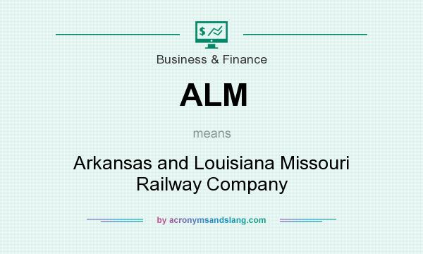 What does ALM mean? It stands for Arkansas and Louisiana Missouri Railway Company
