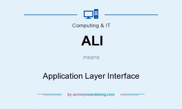 What does ALI mean? It stands for Application Layer Interface