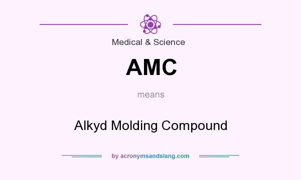 What does AMC mean? It stands for Alkyd Molding Compound