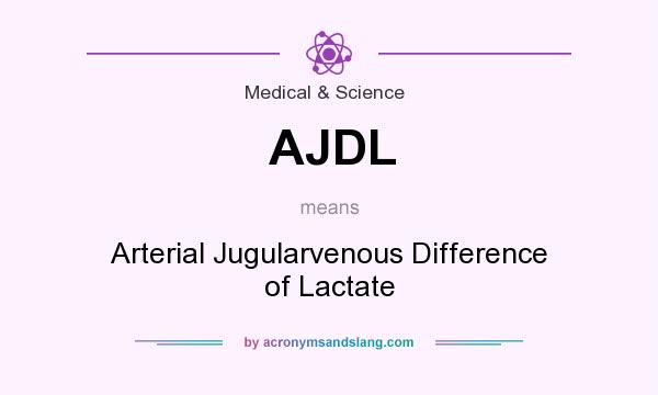 What does AJDL mean? It stands for Arterial Jugularvenous Difference of Lactate