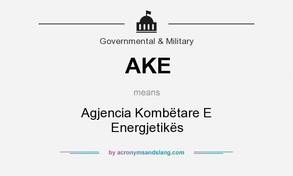 What does AKE mean? It stands for Agjencia Kombëtare E Energjetikës