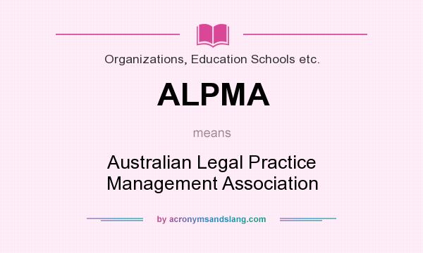 What does ALPMA mean? It stands for Australian Legal Practice Management Association