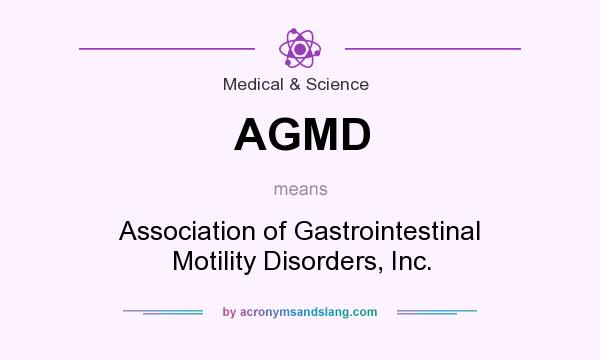 What does AGMD mean? It stands for Association of Gastrointestinal Motility Disorders, Inc.