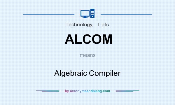 What does ALCOM mean? It stands for Algebraic Compiler