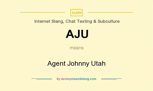 What does AJU mean? It stands for Agent Johnny Utah