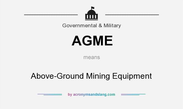 What does AGME mean? It stands for Above-Ground Mining Equipment