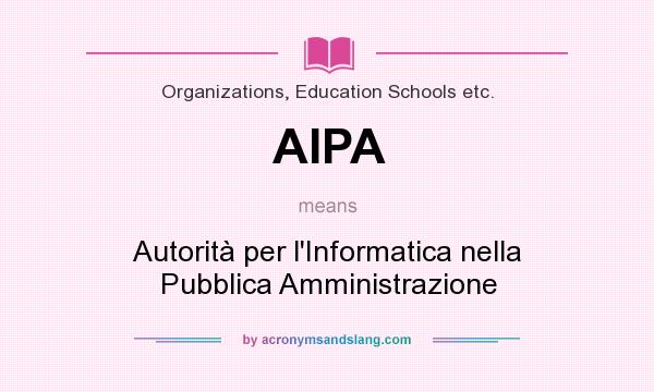 What does AIPA mean? It stands for Autorità per l`Informatica nella Pubblica Amministrazione