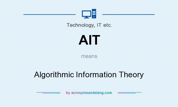 What does AIT mean? It stands for Algorithmic Information Theory