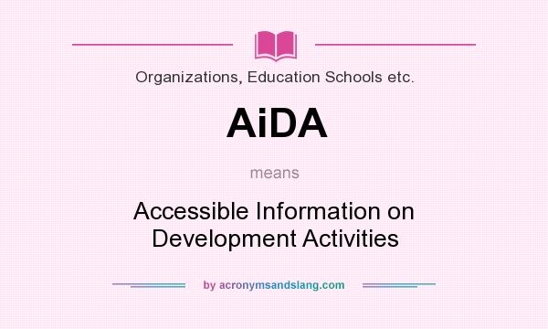 What does AiDA mean? It stands for Accessible Information on Development Activities