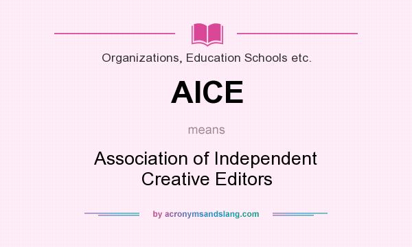 What does AICE mean? It stands for Association of Independent Creative Editors