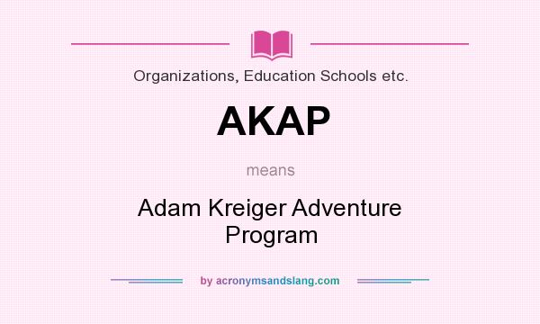 What does AKAP mean? It stands for Adam Kreiger Adventure Program