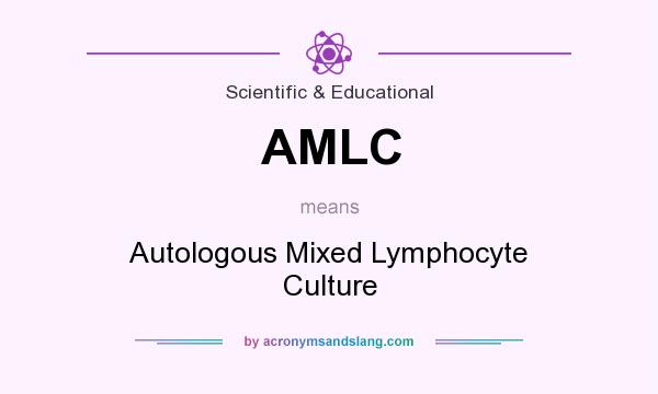 What does AMLC mean? It stands for Autologous Mixed Lymphocyte Culture