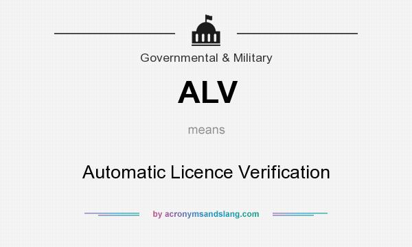 What does ALV mean? It stands for Automatic Licence Verification