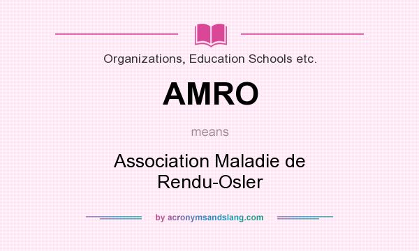 What does AMRO mean? It stands for Association Maladie de Rendu-Osler