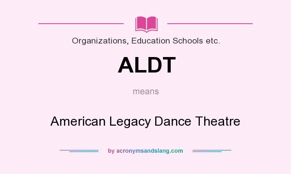 What does ALDT mean? It stands for American Legacy Dance Theatre