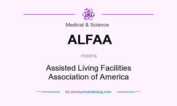 What does ALFAA mean? It stands for Assisted Living Facilities Association of America