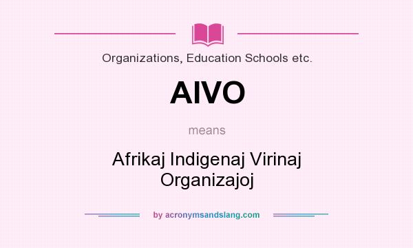 What does AIVO mean? It stands for Afrikaj Indigenaj Virinaj Organizajoj