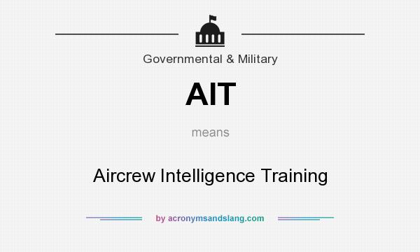 What does AIT mean? It stands for Aircrew Intelligence Training
