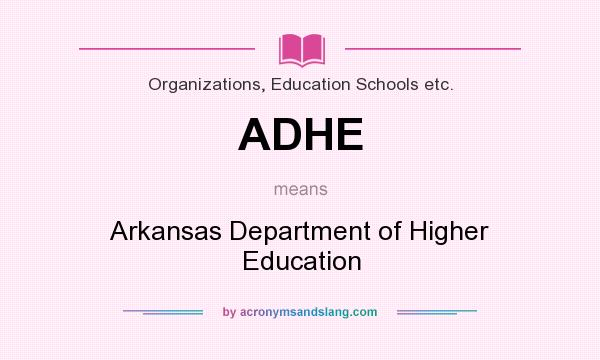 What does ADHE mean? It stands for Arkansas Department of Higher Education