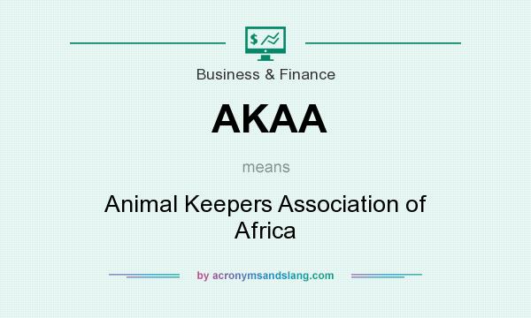 What does AKAA mean? It stands for Animal Keepers Association of Africa