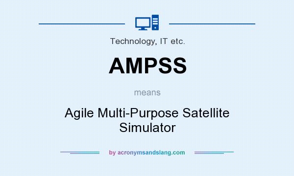 What does AMPSS mean? It stands for Agile Multi-Purpose Satellite Simulator