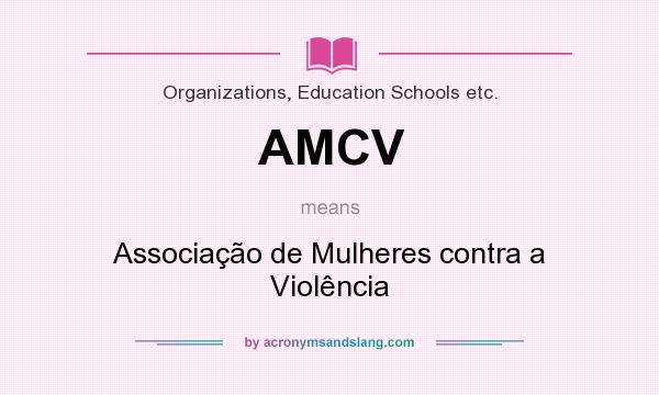 What does AMCV mean? It stands for Associação de Mulheres contra a Violência