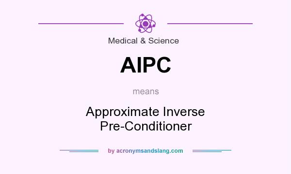 What does AIPC mean? It stands for Approximate Inverse Pre-Conditioner