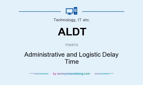 What does ALDT mean? It stands for Administrative and Logistic Delay Time