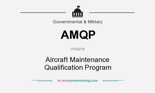 What does AMQP mean? It stands for Aircraft Maintenance Qualification Program