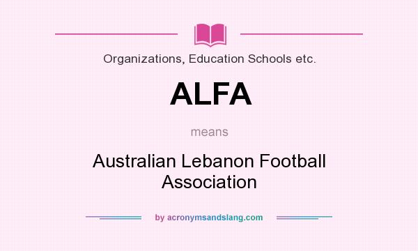 What does ALFA mean? It stands for Australian Lebanon Football Association