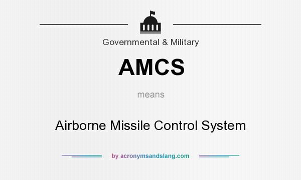 What does AMCS mean? It stands for Airborne Missile Control System