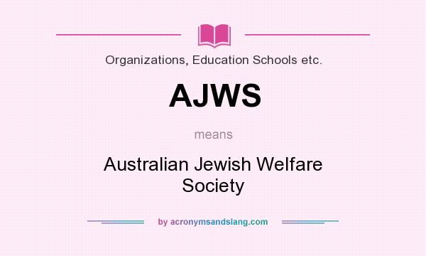 What does AJWS mean? It stands for Australian Jewish Welfare Society