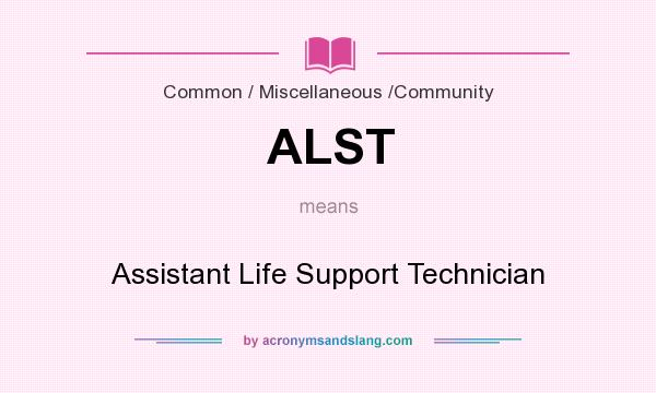 What does ALST mean? It stands for Assistant Life Support Technician