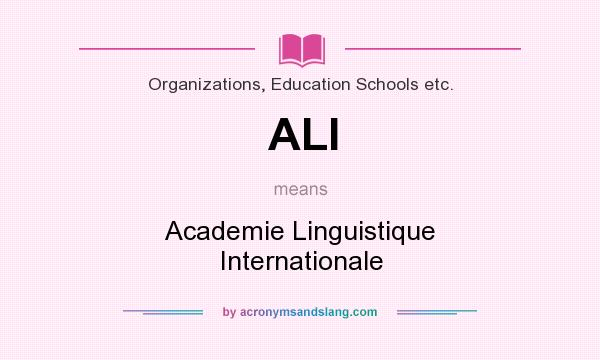 What does ALI mean? It stands for Academie Linguistique Internationale