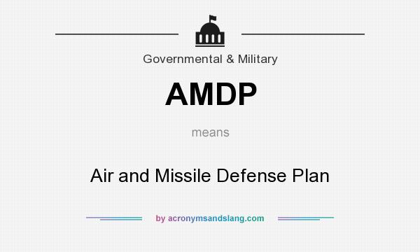 What does AMDP mean? It stands for Air and Missile Defense Plan