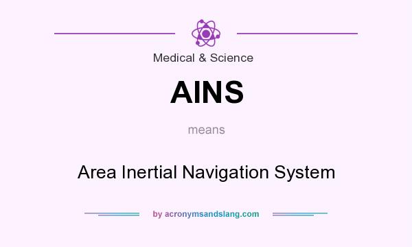 What does AINS mean? It stands for Area Inertial Navigation System