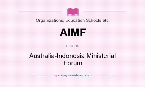 What does AIMF mean? It stands for Australia-Indonesia Ministerial Forum