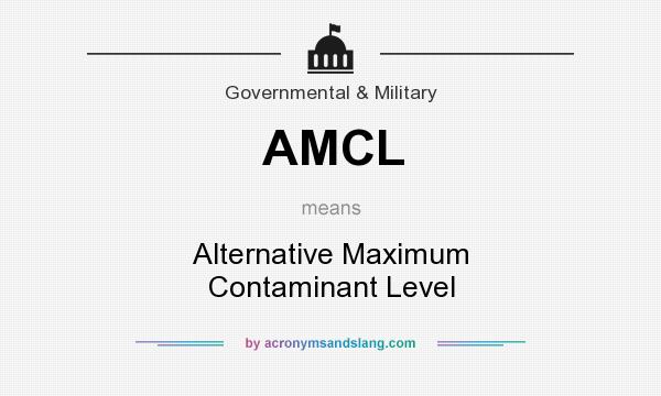 What does AMCL mean? It stands for Alternative Maximum Contaminant Level