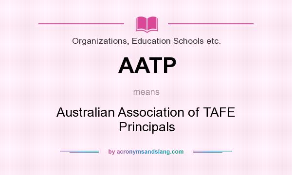 What does AATP mean? It stands for Australian Association of TAFE Principals