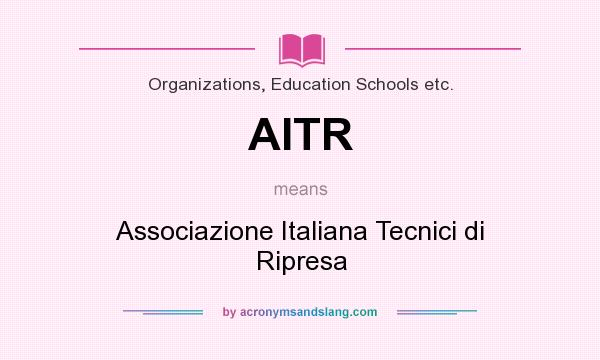 What does AITR mean? It stands for Associazione Italiana Tecnici di Ripresa