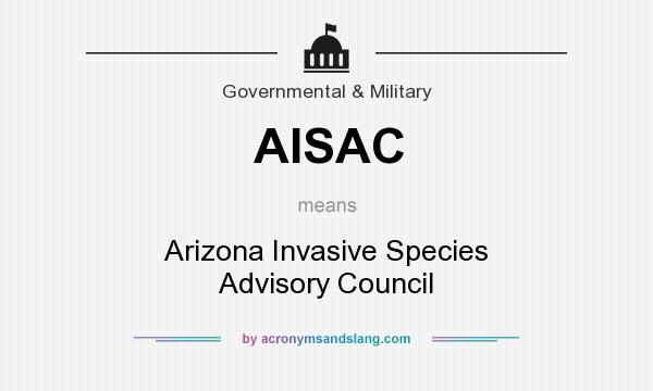 What does AISAC mean? It stands for Arizona Invasive Species Advisory Council
