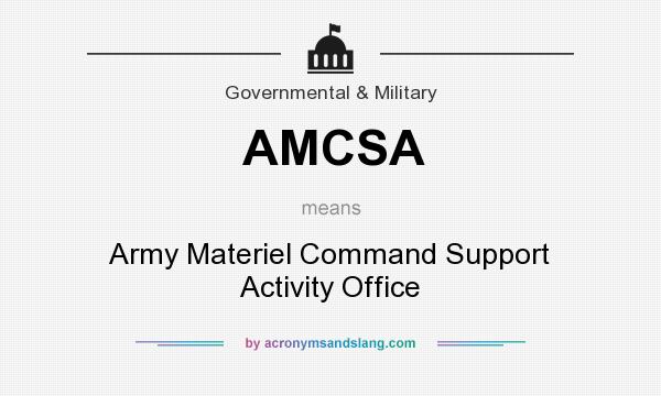 What does AMCSA mean? It stands for Army Materiel Command Support Activity Office