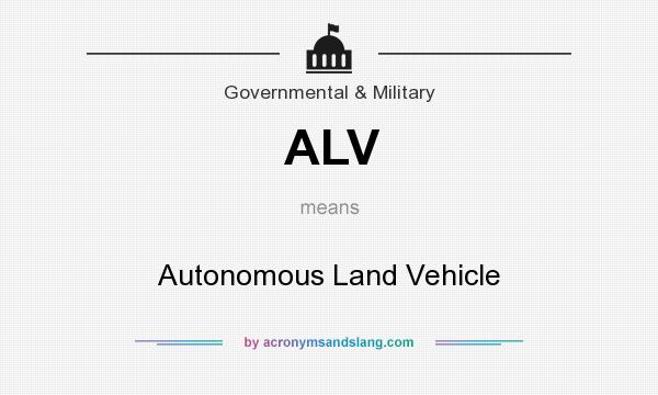 What does ALV mean? It stands for Autonomous Land Vehicle